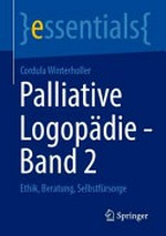 Palliative Logopädie: Band 2 Ethik, Beratung, Selbstfürsorge / Cordula Winterholler
