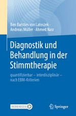 Diagnostik und Behandlung in der Stimmtherapie: quantifizierbar - interdisziplinär - nach EBM-Kriterien