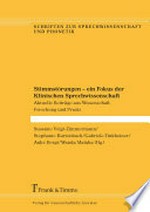 Stimmstörungen: ein Fokus der Klinischen Sprechwissenschaft : aktuelle Beiträge aus Wissenschaft, Forschung und Praxis