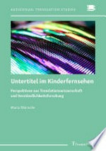 Untertitel im Kinderfernsehen: Perspektiven aus Translationswissenschaft und Verständlichkeitsforschung