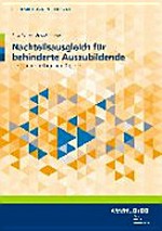 Nachteilsausgleich für behinderte Auszubildende: Handbuch für die Ausbildungs- und Prüfungspraxis