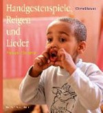 Handgestenspiele, Reigen und Lieder für Kindergarten- und erstes Schuljahr: Frühjahr/Sommer