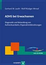 ADHS bei Erwachsenen: Diagnostik und Behandlung von Aufmerksamkeits-/Hyperaktivitätsstörungen ; [mit CD-ROM]