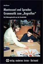 Montessori und Sprache: Grammatik zum "Begreifen" ; ein Erfahrungsbericht aus der Grundschule