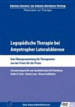 Logopädische Therapie bei amyotropher Lateralsklerose: eine Übungssammlung für Therapeuten aus der Praxis für die Praxis