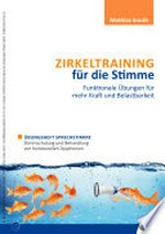 Zirkeltraining für die Stimme: Band 1 Übungsheft Sprechstimme : Stimmschulung und Behandlung von funktionellen Dysphonien / Mathias Knuth
