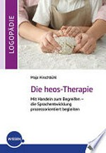 Die heos-Therapie: mit Handeln zum Begreifen – die Sprachentwicklung prozessorientiert begleiten