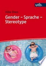 Gender - Sprache - Stereotype: Geschlechtersensibilität in Alltag und Unterricht