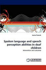 Spoken language and speech perception abilities in deaf children: intervention and outcomes