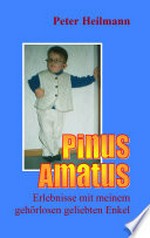 Pinus Amatus: Erlebnisse mit meinem gehörlosen geliebten Enkel