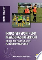 Inklusiver Sport- und Bewegungsunterricht: Theorie und Praxis aus der Perspektive der Förderschwerpunkte