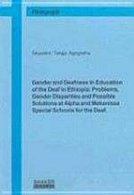 Gender and deafness in education of the deaf in Ethiopia: problems, gender disparities and possible solutions at Alpha and Mekanissa Special Schools for the Deaf