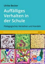 Auffälliges Verhalten in der Schule: pädagogisches Verstehen und Handeln