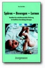 Spüren - Bewegen - Lernen: Handbuch der mehrdimensionalen Förderung bei kindlichen Entwicklungsstörungen