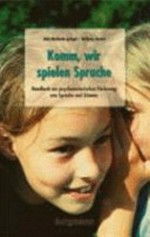 Komm, wir spielen Sprache: Handbuch zur psychomotorischen Förderung von Sprache und Stimme