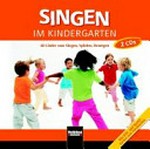 Singen im Kindergarten: CD 60 Lieder zum Singen, Spielen, Bewegen