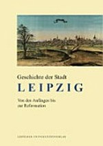 Geschichte der Stadt Leipzig: von den Anfängen bis zur Gegenwart : Ausgabe in vier Bänden