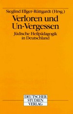 Verloren und Un-Vergessen: jüdische Heilpädagogik in Deutschland