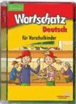 Wortschatz Deutsch für Vorschulkinder: mit Auswertungsfunktion für Erzieher, Lehrer und Eltern; ab 5 Jahren