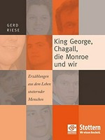 King Georg, Chagall, die Monroe und wir: Erzählungen aus dem Leben stotternder Menschen
