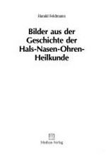 Bilder aus der Geschichte der Hals-Nasen-Ohren-Heilkunde