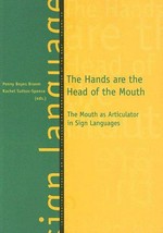 The hands are the head of the mouth: the mouth as articulator in sign languages