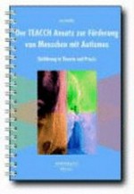 Der TEACCH-Ansatz zur Förderung von Menschen mit Autismus: Einführung in Theorie und Praxis