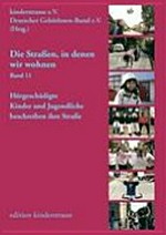 Die Straßen, in denen wir wohnen: 11 Hörgeschädigte Kinder und Jugendliche beschreiben ihre Straße / Kinderstrasse e.V. / Deutscher Gehörlosen-Bund e.V. (Hrsg.)