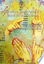 Educazione, comunicazione e lingua dei segni italiana: atti della giornata di studi del 2 febbraio 2017 su scuola, inclusione e lingue segnate