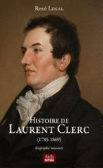 Histoire de Laurent Clerc (1785-1869) : biographie romancée