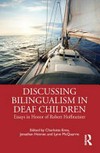 Discussing bilingualism in deaf children: essays in honor of Robert Hoffmeister