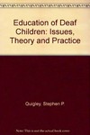 The education of deaf children: issues,theory,and practice