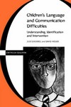 Children's language and communication difficulties: understanding, identification and intervention