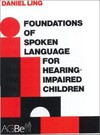 Foundations of spoken language for hearing-impaired children