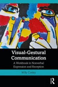Visual-gestural communication: a workbook in nonverbal expression and reception