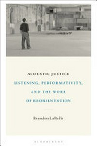 Acoustic justice: listening, performativity, and the work of reorientation