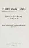 In our own hands: essays in deaf history, 1780-1970
