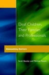 Deaf children, their families and professionals: dismantling barriers