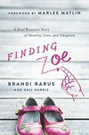 Finding Zoe: a deaf woman''s story of identity, love, and adoption