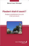 Flaubert était-il sourd? analyse sonolittéraire de sa vie et de son oeuvre