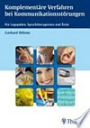 Komplementäre Verfahren bei Kommunikationsstörungen: für Logopäden, Sprachtherapeuten und Ärzte ; 6 Tabellen