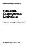 Semantik, Kognition und Äquivalenz [Beitr. d. Internationalen Konferenz zu 'Grundfragen der Übersetzungswissenschaft', v. 11. - 13. Nov. 1986]