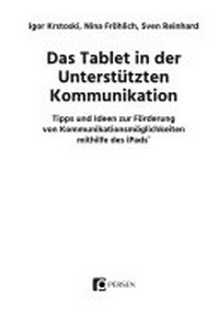 Das Tablet in der Unterstützten Kommunikation: Tipps und Ideen zur Förderung von Kommunikationsmöglichkeiten mithilfe des iPads®