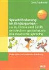 Sprachförderung im Kindergarten: Julia, Elena und Fatih entdecken gemeinsam die deutsche Sprache ; Materialien und praktische Anleitung