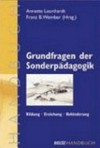 Grundfragen der Sonderpädagogik: Bildung - Erziehung - Behinderung ; ein Handbuch