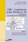 LRS - Legasthenie in den Klassen 1 - 10: Bd. 2 Schulische Förderung und außerschulische Therapien
