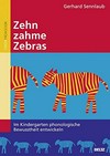 Zehn zahme Zebras: im Kindergarten phonologische Bewusstheit entwickeln