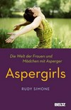 Aspergirls: die Welt der Frauen und Mädchen mit Asperger