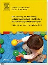 Elterntraining zur Anbahnung sozialer Kommunikation bei Kindern mit Autismus-Spektrum-Störungen: Training Autismus - Sprache - Kommunikation (TASK)