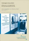 Volkseigene Gesundheit: Reflexionen zur Sozialgeschichte des Gesundheitswesens der DDR